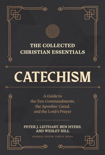 Stock image for The Collected Christian Essentials: Catechism - A Guide To The Ten Commandments, The Apostles` Creed, And The Lord`s Prayer for sale by GreatBookPrices