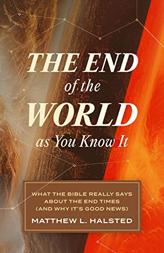 Beispielbild fr The End of the World as You Know It: What the Bible Really Says about the End Times (and Why It's Good News) zum Verkauf von Monster Bookshop