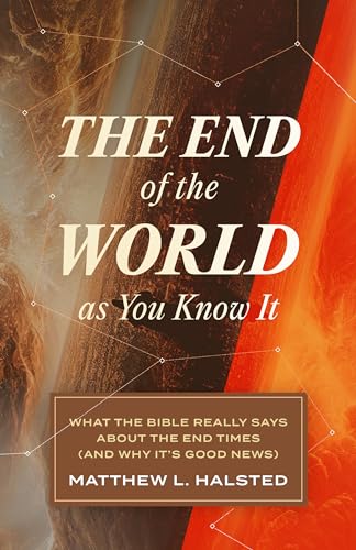 Stock image for The End of the World as You Know It: What the Bible Really Says about the End Times (And Why Its Good News) for sale by Books From California