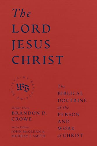 Imagen de archivo de The Lord Jesus Christ - The Biblical Doctrine of the Person and Work of Christ a la venta por Blackwell's
