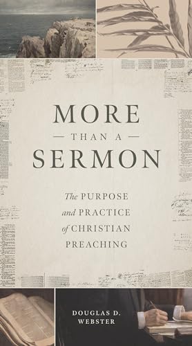 Beispielbild fr More than a Sermon: The Purpose and Practice of Christian Preaching zum Verkauf von Books From California