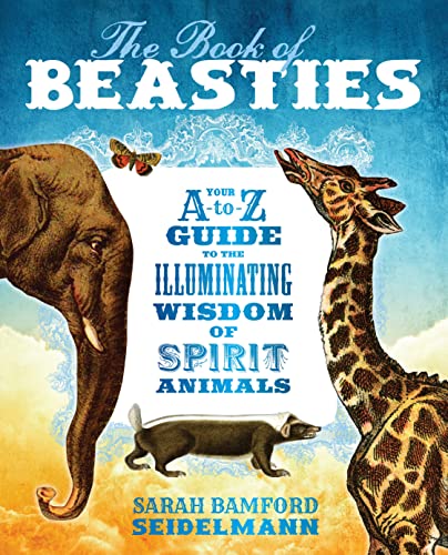Stock image for The Book of Beasties: Your A-to-Z Guide to the Illuminating Wisdom of Spirit Animals for sale by SecondSale