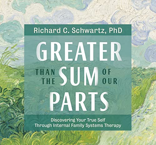 Beispielbild fr Greater Than the Sum of Our Parts: Discovering Your True Self Through Internal Family Systems Therapy zum Verkauf von Byrd Books