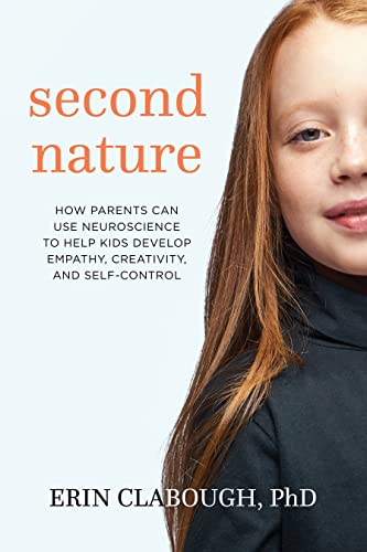 Stock image for Second Nature : How Parents Can Use Neuroscience to Help Kids Develop Empathy, Creativity, and Self-Control for sale by Better World Books