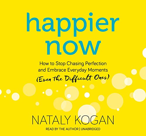 Beispielbild fr Happier Now: How to Stop Chasing Perfection and Embrace Everyday Moments (Even the Difficult Ones) zum Verkauf von SecondSale
