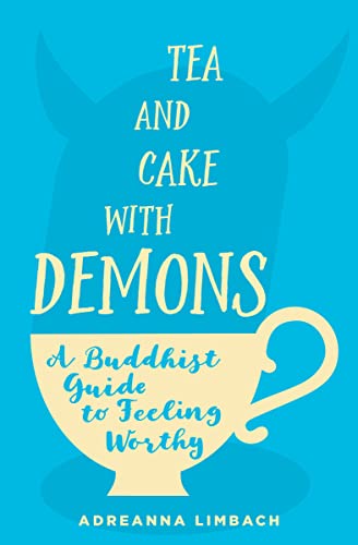 Stock image for Tea and Cake with Demons : A Buddhist Guide to Feeling Worthy for sale by Better World Books: West