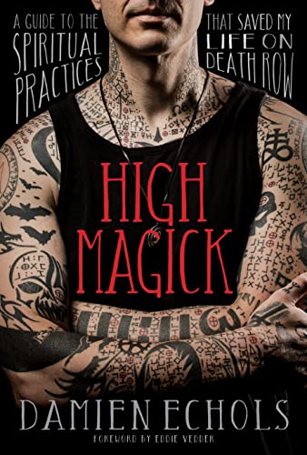 Stock image for High Magick: A Guide to the Spiritual Practices That Saved My Life on Death Row for sale by HPB-Ruby