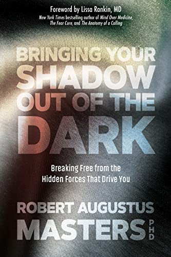 Beispielbild fr Bringing Your Shadow Out of the Dark: Breaking Free from the Hidden Forces That Drive You zum Verkauf von Once Upon A Time Books