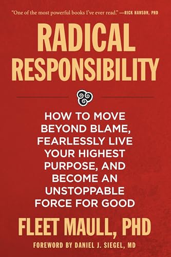 9781683641698: Radical Responsibility: How to Move Beyond Blame, Fearlessly Live Your Highest Purpose, and Become an Unstoppable Force for Good