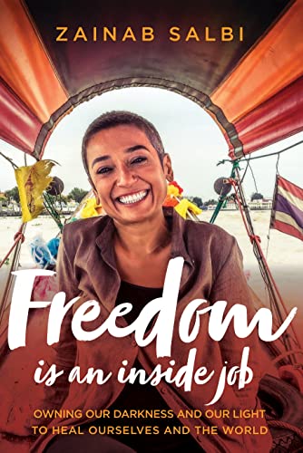 Beispielbild fr Freedom Is an Inside Job : Owning Our Darkness and Our Light to Heal Ourselves and the World zum Verkauf von Better World Books