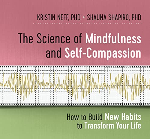 Beispielbild für The Science of Mindfulness and Self-Compassion: How to Build New Habits to Transform Your Life zum Verkauf von HPB-Ruby