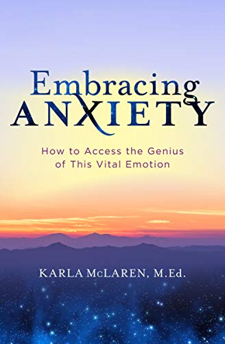 Beispielbild fr Embracing Anxiety : How to Access the Genius of This Vital Emotion zum Verkauf von Better World Books