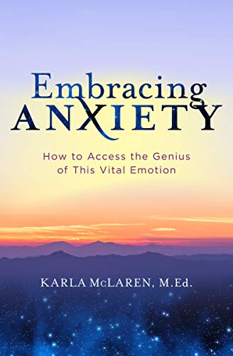 Stock image for Embracing Anxiety: How to Access the Genius of This Vital Emotion for sale by St Vincent de Paul of Lane County
