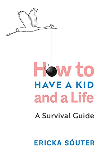 Beispielbild fr How to Have a Kid and a Life: A Survival Guide zum Verkauf von BooksRun