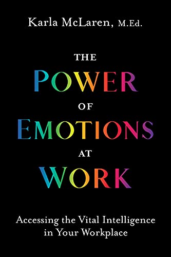 Stock image for The Power of Emotions at Work: Accessing the Vital Intelligence in Your Workplace for sale by PlumCircle