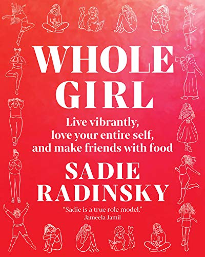 Beispielbild fr Whole Girl: Live Vibrantly, Love Your Entire Self, and Make Friends with Food zum Verkauf von SecondSale