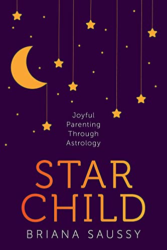 Stock image for Star Child: Joyful Parenting Through Astrology for sale by Goodwill Books