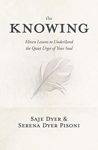 Imagen de archivo de The Knowing: 11 Lessons to Understand the Quiet Urges of Your Soul a la venta por Dream Books Co.