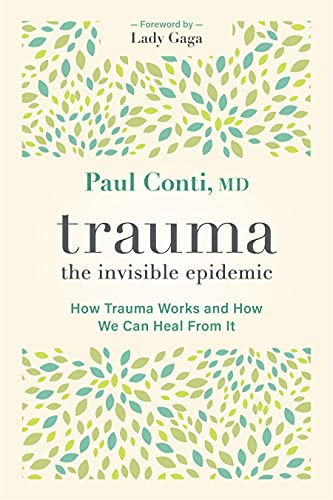 9781683647355: Trauma: The Invisible Epidemic; How Trauma Works and How We Can Heal from It