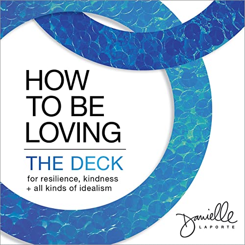 Beispielbild fr How to Be Loving: The Deck: For Resilience, Kindness, and All Kinds of Idealism zum Verkauf von GF Books, Inc.