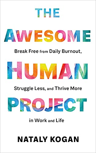 Beispielbild fr The Awesome Human Project: Break Free from Daily Burnout, Struggle Less, and Thrive More in Work and Life zum Verkauf von Goodwill Books