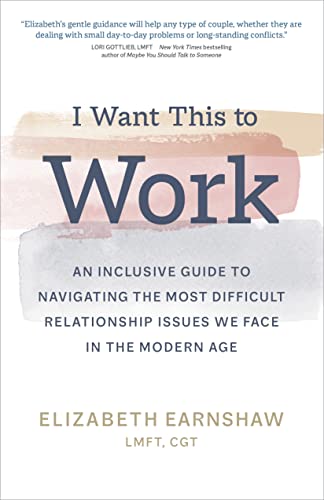 Beispielbild fr I Want This to Work : An Inclusive Guide to Navigating the Most Difficult Relationship Issues We Face in the Modern Age zum Verkauf von Better World Books