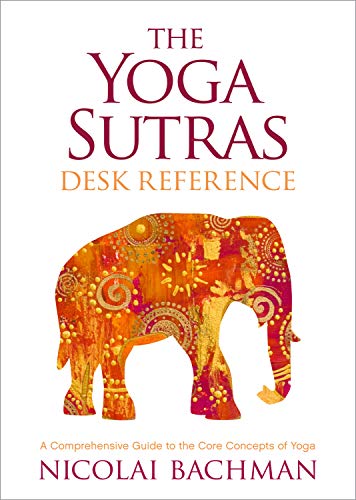 Imagen de archivo de The Yoga Sutras Desk Reference : A Comprehensive Guide to the Core Concepts of Yoga a la venta por Better World Books