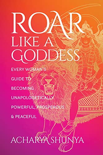 Beispielbild fr Roar Like a Goddess: Every Woman's Guide to Becoming Unapologetically Powerful, Prosperous, and Peaceful zum Verkauf von Bookmans