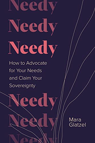 Beispielbild fr Needy: How to Advocate for Your Needs and Claim Your Sovereignty zum Verkauf von WorldofBooks