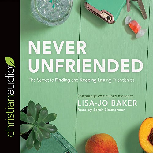 Stock image for Never Unfriended: The Secret to Finding & Keeping Lasting Friendships for sale by HPB-Emerald