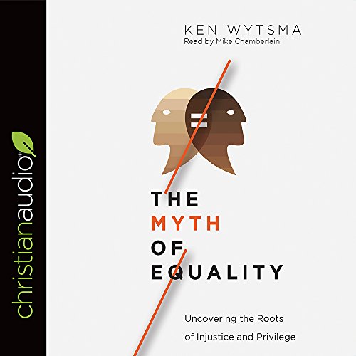 Stock image for The Myth of Equality: Uncovering the Roots of Injustice and Privilege for sale by SecondSale