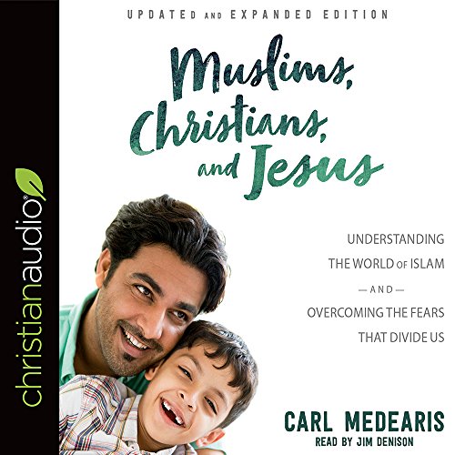 Stock image for Muslims, Christians, and Jesus: Understanding the World of Islam and Overcoming the Fears That Divide Us for sale by PlumCircle