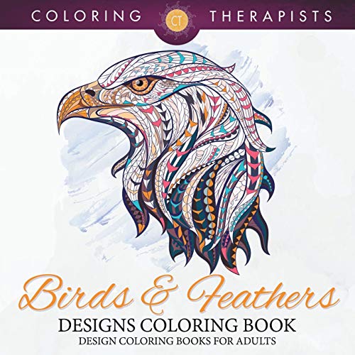 Beispielbild fr Birds & Feathers Designs Coloring Book - Design Coloring Books For Adults zum Verkauf von WorldofBooks