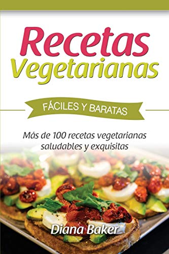 Stock image for Recetas Vegetarianas Fciles y Econmicas: Ms de 120 recetas vegetarianas saludables y exquisitas (Spanish Edition) for sale by GF Books, Inc.