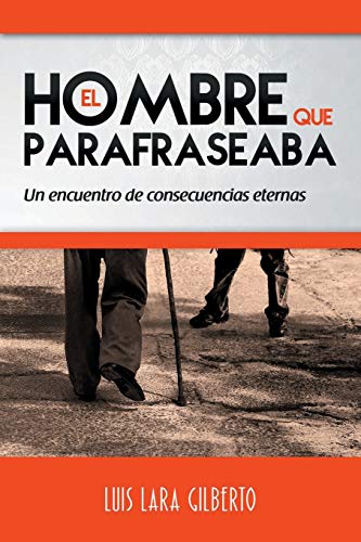 Beispielbild fr El hombre que parafraseaba: Un encuentro de consecuencias eternas (Spanish Edition) zum Verkauf von Lucky's Textbooks