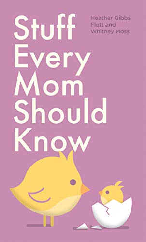 9781683690634: Stuff Every Mom Should Know: 8 (Stuff You Should Know)