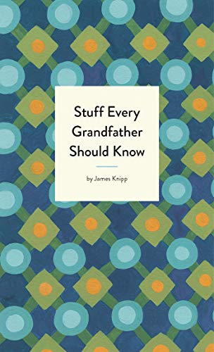 9781683691006: Stuff Every Grandfather Should Know: 25 (Stuff You Should Know)