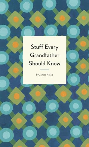 Stock image for Stuff Every Grandfather Should Know (Stuff You Should Know): 25 for sale by WorldofBooks