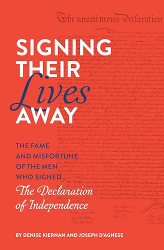 Stock image for Signing Their Lives Away: The Fame and Misfortune of the Men Who Signed the Declaration of Independence for sale by ThriftBooks-Atlanta