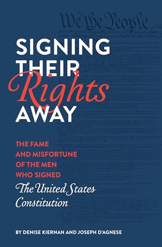 Beispielbild fr Signing Their Rights Away : The Fame and Misfortune of the Men Who Signed the United States Constitution zum Verkauf von Better World Books