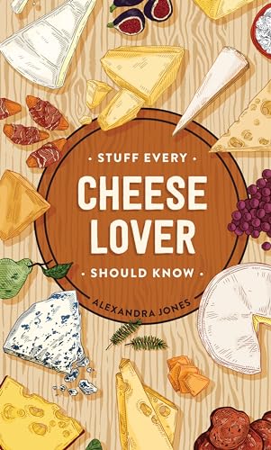 Stock image for Stuff Every Cheese Lover Should Know (Stuff You Should Know) for sale by SecondSale