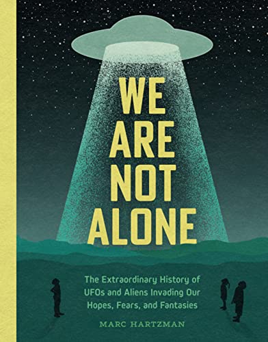 Beispielbild fr We Are Not Alone: The Extraordinary History of UFOs and Aliens Invading Our Hopes, Fears, and Fantasies zum Verkauf von HPB Inc.