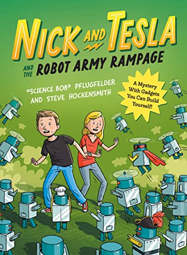 9781683693901: Nick and Tesla and the Robot Army Rampage: A Mystery with Gadgets You Can Build Yourself