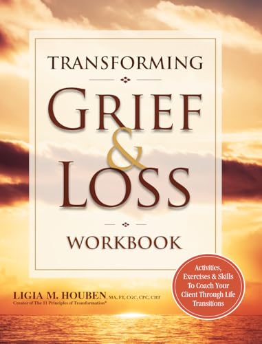 Beispielbild fr Transforming Grief &amp; Loss Workbook: Activities, Exercises &amp; Skills to Coack Your Client Through Life Transitions zum Verkauf von Blackwell's