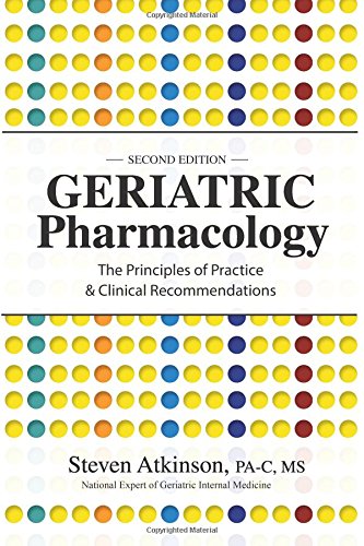 Beispielbild fr Geriatric Pharmacology: The Principles of Practice & Clinical Recommendations, Second Edition zum Verkauf von BooksRun