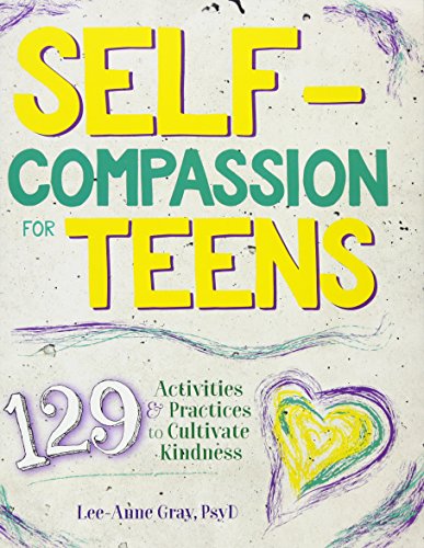 Beispielbild fr Self-Compassion for Teens: 129 Activities & Practices to Cultivate Kindness zum Verkauf von BooksRun