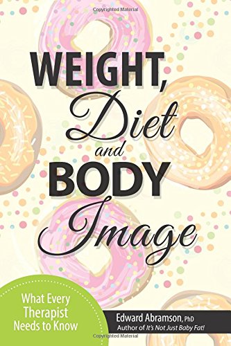 Stock image for Weight, Diet and Body Image: What Every Therapist Needs to Know for sale by SecondSale