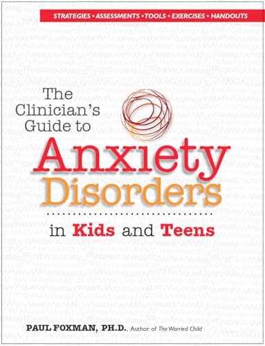 Stock image for The Clinician's Guide to Anxiety Disorders in Kids & Teens for sale by Save With Sam