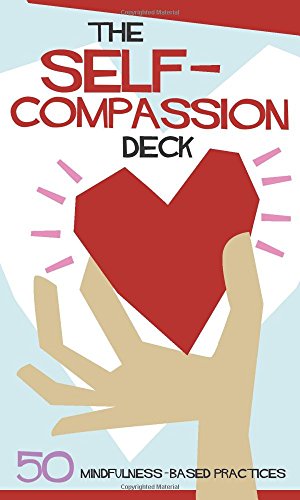 Beispielbild fr The Self-Compassion Deck: 50 Mindfulness-Based Practices zum Verkauf von Half Price Books Inc.