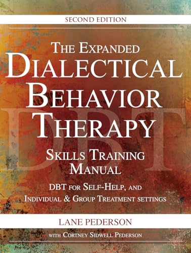 Beispielbild fr The Expanded Dialectical Behavior Therapy Skills Training Manual: DBT for Self-Help and Individual Group Treatment Settings, 2nd Edition zum Verkauf von Seattle Goodwill